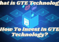 How To Invest In GTE Technology