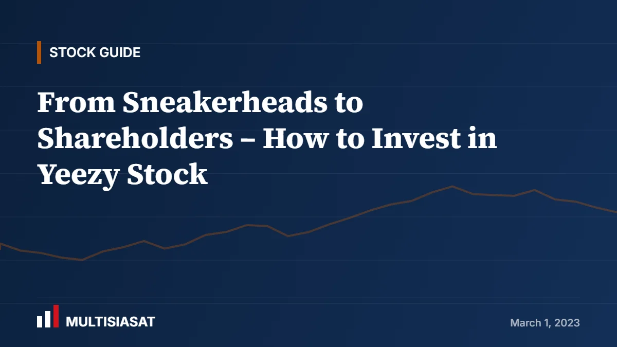 From Sneakerheads to Shareholders – How to Invest in Yeezy Stock