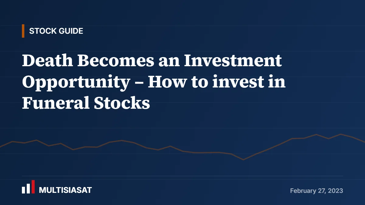 Death Becomes an Investment Opportunity – How to invest in Funeral Stocks