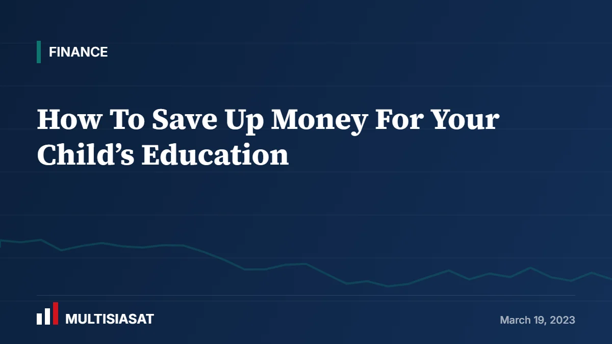 How To Save Up Money For Your Child’s Education