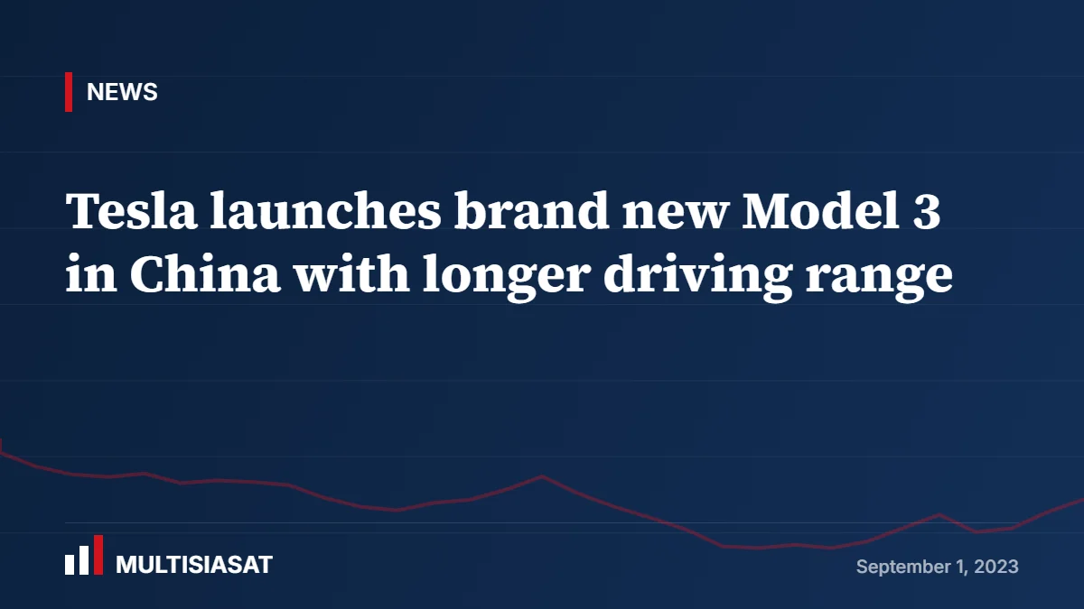 Tesla launches brand new Model 3 in China with longer driving range