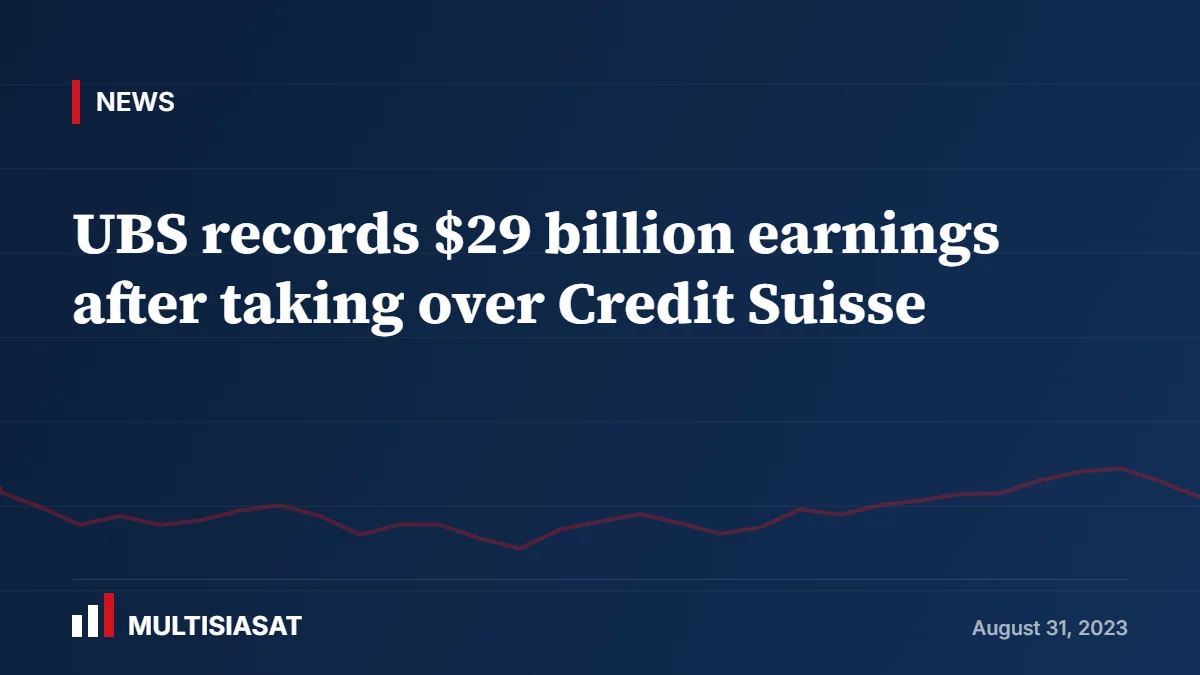 UBS records $29 billion earnings after taking over Credit Suisse
