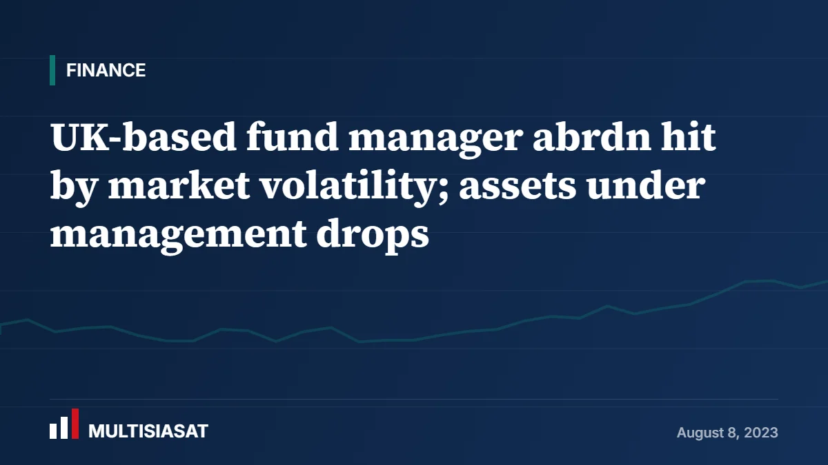 UK-based fund manager abrdn hit by market volatility; assets under management drops